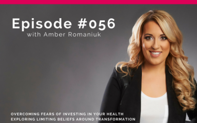 Podcast Episode #056: Special Guest Paula Onysko and I sharing about Overcoming Fears of Investing In Your Health, Exploring Limiting Beliefs Around Transformation & Reframing The Mind To Support Your Optimal Health