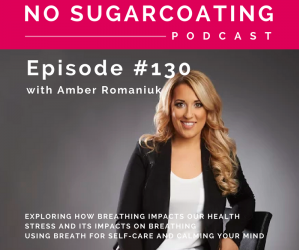 Episode #130 Exploring How Breathing Impacts Our Health, Stress And Its Impacts on Breathing & Using Breath For Self-Care And Calming Your Mind