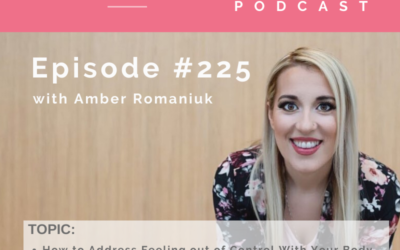 Episode #225 How to Address Feeling out of Control With Your Body, Navigating Pregnancy and Emotional Eating and Ways To Stop a Binge