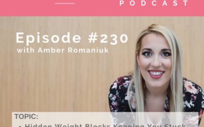 Episode #230 Hidden Weight Blocks Keeping You Stuck