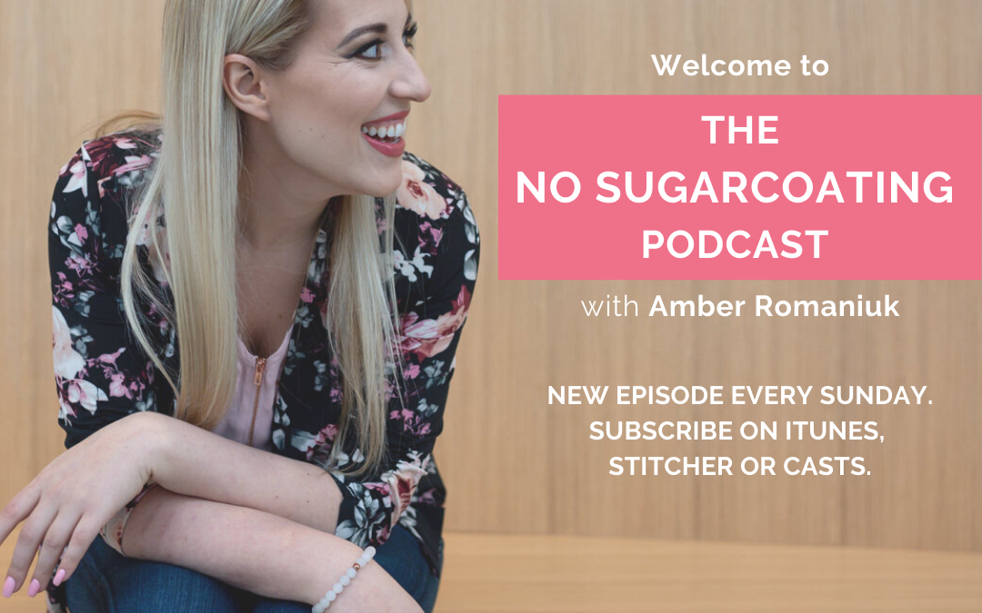 Podcast Episode #46:  Amber is taking over The No Sugarcoating Podcast Solo