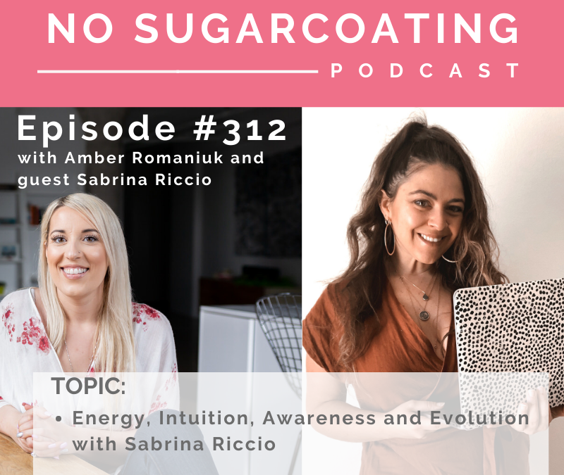 Episode # 312 Energy, Intuition, Awareness and Evolution with Sabrina Riccio