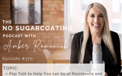 Episode #370 Pep Talk to Help You Let Go of Resistance and Taking Your Power Back