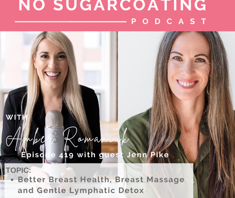 Episode #419 Better Breast Health, Breast Massage and Gentle Lymphatic Detox with Jenn Pike