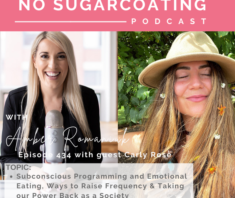 Subconscious Programming and Emotional Eating, Ways to Raise Frequency & Taking our Power Back as a Society with Carly Rose