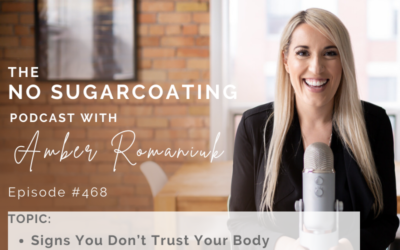 Episode #468 Signs You Don’t Trust Your Body, Signs Fear is Calling The Shots & Ways to Start Building Body Trust