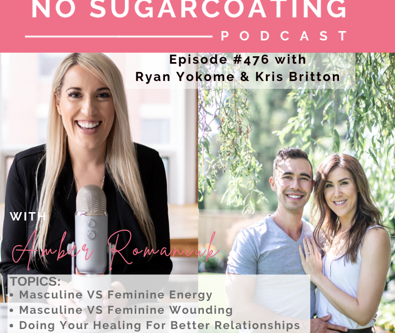 Masculine VS Feminine Energy Masculine VS Feminine Wounding Doing Your Healing For Better Relationships With Guests Ryan Yokome and Kris Britton