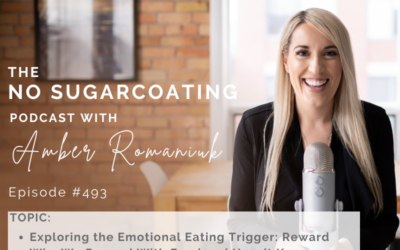 Episode #493 Exploring the Emotional Eating Trigger: Reward, Why We Reward With Food and How it Keeps us Stuck & How to Shift Away From Food as Reward