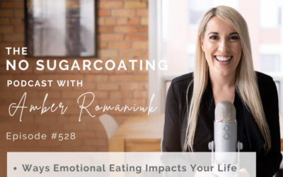 Episode #528 Ways Emotional Eating Impacts Your Life, How Emotional Eating Holds You Back & Exploring Life Free From Emotional Eating