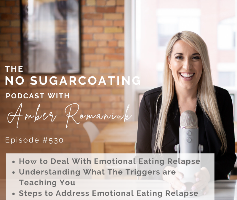 How to Deal With Emotional Eating Relapse Understanding What The Triggers are Teaching You Steps to Address Emotional Eating Relapse