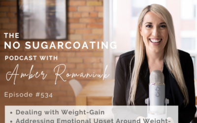 Episode #534 Dealing with Weight-Gain, Addressing Emotional Upset Around Weight-Gain & Taking a Mindful Approach instead of Dieting