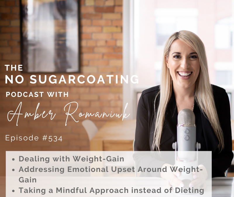 Dealing with Weight-Gain Addressing Emotional Upset Around Weight-Gain Taking a Mindful Approach instead of Dieting