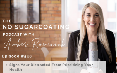 Episode #548 Signs Your Distracted From Prioritizing Your Health, Why Your Choices Count Now & Steps to Bringing Your Energy and Focus Back to You