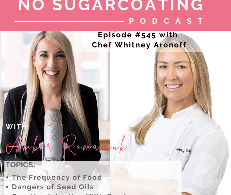 The Frequency of Food Dangers of Seed Oils Creating Intention With Food with Chef Whitney Aronoff