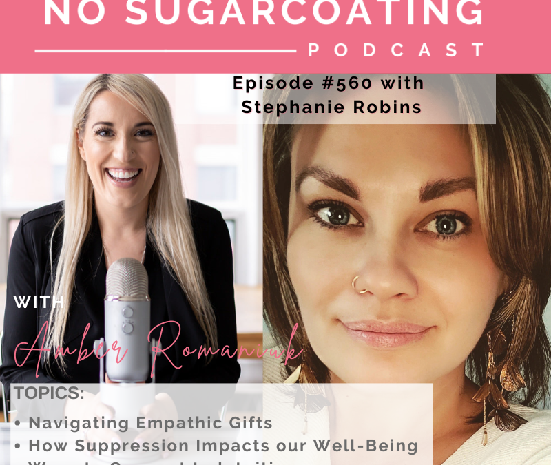 Navigating Empathic Gifts How Suppression Impacts our Well-Being Ways to Connect to Intuition With Stephanie Robins