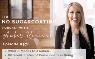 Episode #576 What it Means to Awaken, Different States of Consciousness Being Experienced & Why Your Deeper Work is Key