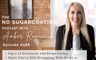 Episode #588 Signs of Emotional and Binge Eating, Signs You’re Still Struggling With Binge or Emotional Eating & Why a Different Approach Will Set You Free