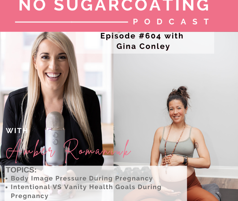 Body Image Pressure During Pregnancy Intentional VS Vanity Health Goals During Pregnancy Pregnancy Fitness Myths with Gina Conley