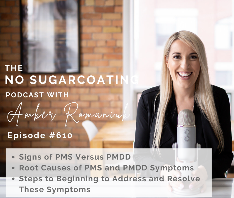 Signs of PMS Versus PMDD Root Causes of PMS and PMDD Symptoms Steps to Beginning to Address and Resolve These Symptoms