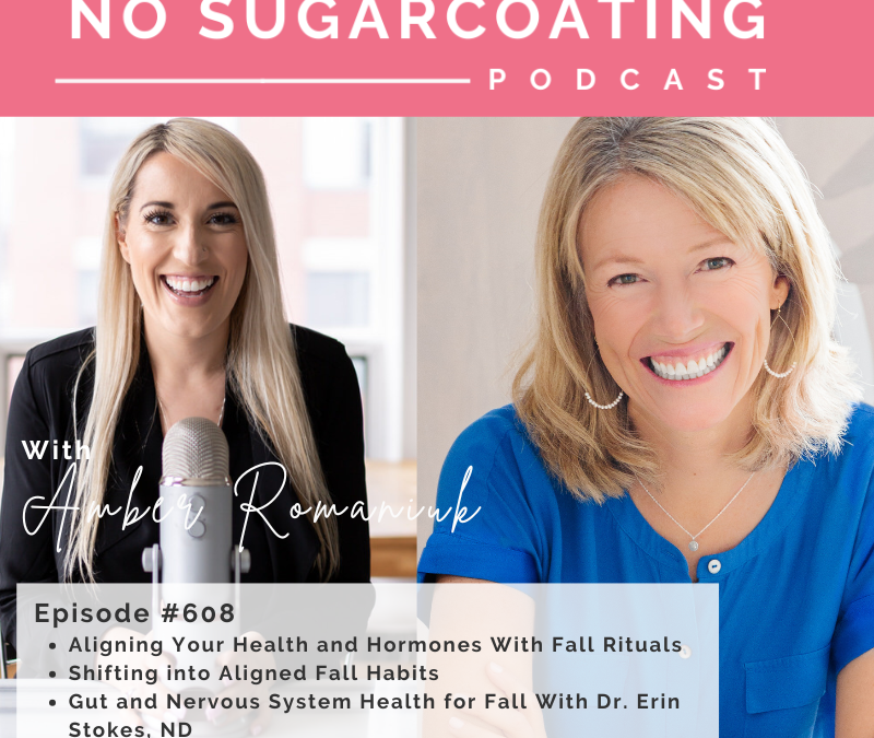 ​Aligning Your Health and Hormones With Fall Rituals, Shifting into Aligned Fall Habits, Gut and Nervous System Health for Fall