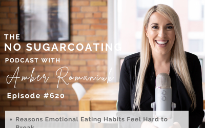 Episode #620 Reasons Emotional Eating Habits Feel Hard to Break, All or Nothing and Emotional Eating & Addressing The Roots of Emotional Eating Habits