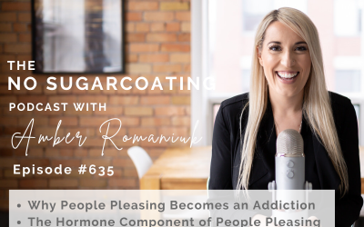 Episode #635 Why People Pleasing becomes an Addiction, The Hormone Component of People Pleasing & Breaking The Cycle of People Pleasing