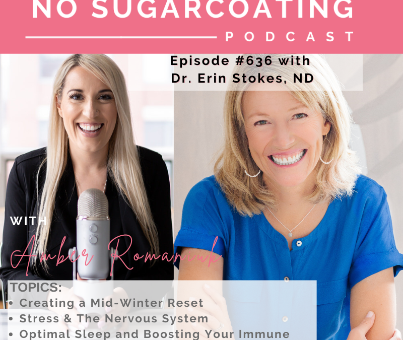 Creating a Mid-Winter Reset Stress & The Nervous System Optimal Sleep and Boosting Your Immune Health with Dr. Erin Stokes, ND