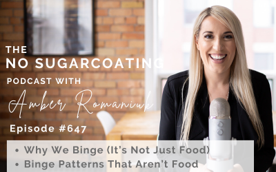 Episode #647 Why We Binge (It’s Not Just Food), Binge Patterns That Aren’t Food & Ways to Stop Binging Life and Integrate Moderation