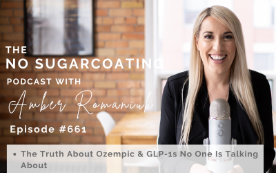 Episode #661 The Truth About Ozempic & GLP-1s No One Is Talking About, Why the Weight Comes Back After Ozempic & What Your Body Is Trying to Tell You & You’re Not Broken: Healing After GLP-1s or Ozempic