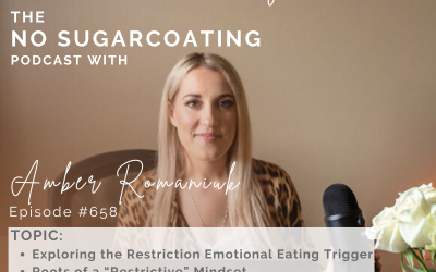 Episode #658 Exploring the Restriction Emotional Eating Trigger, Roots of a “Restrictive” Mindset & Feeling Confident and Safe Eating Enough