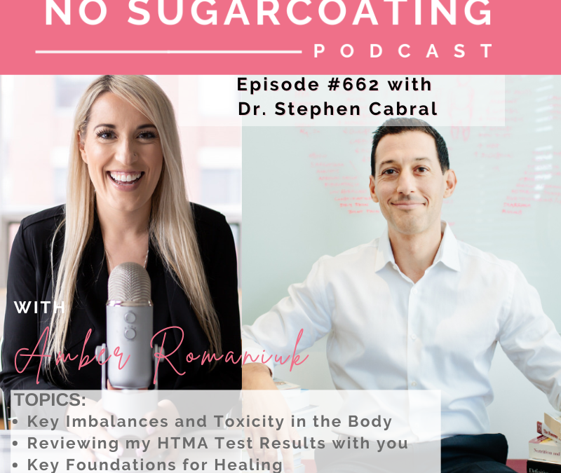 Episode #662 Key Imbalances and Toxicity in the Body, Reviewing my HTMA Test Results with you & Key Foundations for Healing with Dr. Stephen Cabral
