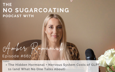 Episode #667 The Hidden Hormonal + Nervous System Costs of GLP-1s (and What No One Talks About), Fear of Coming Off GLP-1s & the Weight Regain Cycle & What’s Really Being Avoided: Self-Worth, Nervous System & Emotional Regulation