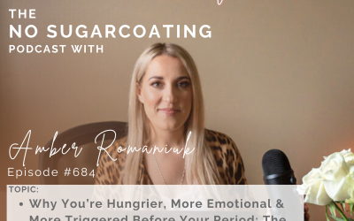 Episode #684 Why You’re Hungrier, More Emotional & More Triggered Before Your Period: The Truth About the Luteal Phase, PMS, PMDD & Emotional Eating