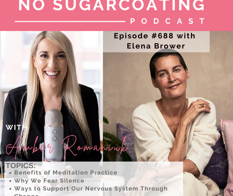 Benefits of Meditation Practice Why We Fear Silence Ways to Support Our Nervous System Through Change With Elena Brower