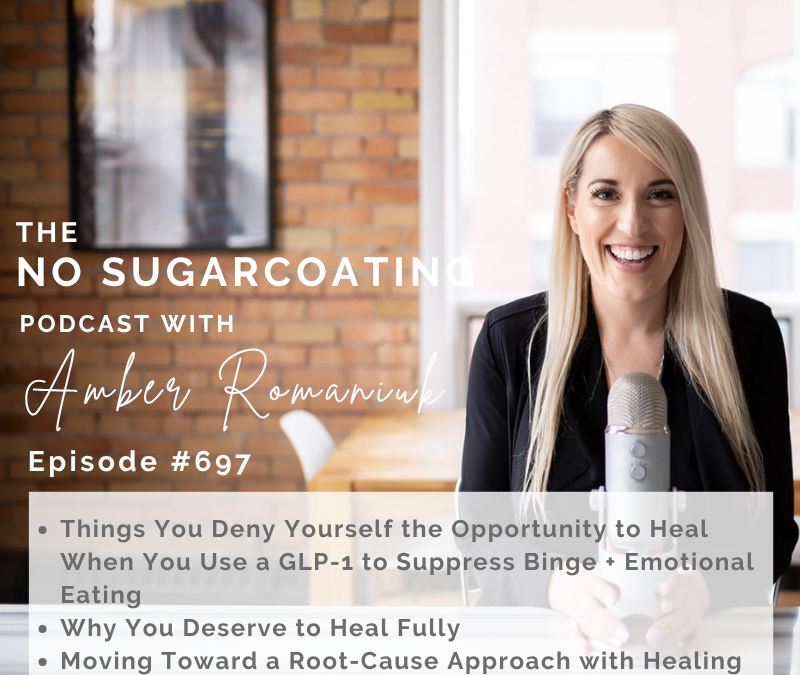 Things You Deny Yourself the Opportunity to Heal When You Use a GLP-1 to Suppress Binge + Emotional Eating Why You Deserve to Heal Fully Moving Toward a Root-Cause Approach with Healing